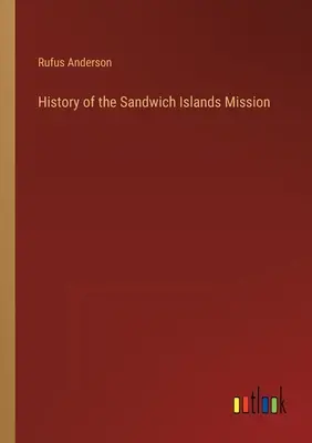 Istoria misiunii din Insulele Sandwich - History of the Sandwich Islands Mission