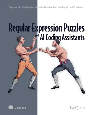 Puzzle-uri cu expresii regulate și asistenți de codare AI: 24 de puzzle-uri rezolvate de autor, cu și fără asistență din partea Copilot, Chatgpt și altele - Regular Expression Puzzles and AI Coding Assistants: 24 Puzzles Solved by the Author, with and Without Assistance from Copilot, Chatgpt and More