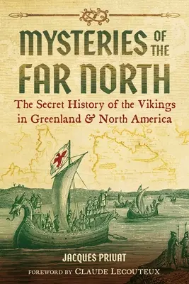 Misterele nordului îndepărtat: Istoria secretă a vikingilor din Groenlanda și America de Nord - Mysteries of the Far North: The Secret History of the Vikings in Greenland and North America