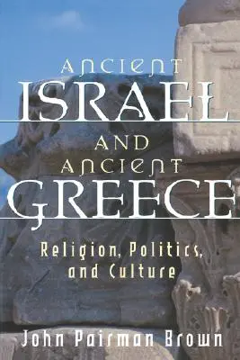 Israelul antic și Grecia antică: Religie, politică și cultură - Ancient Israel and Ancient Greece: Religion, Politics, and Culture