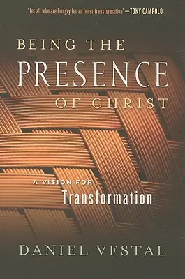 Being the Presence of Christ: O viziune pentru transformare - Being the Presence of Christ: A Vision for Transformation