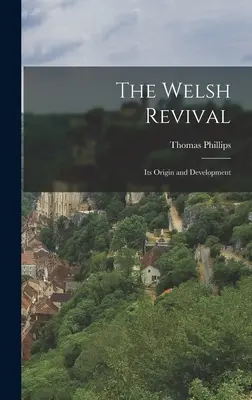 Renașterea galeză: Originea și dezvoltarea sa - The Welsh Revival: Its Origin and Development
