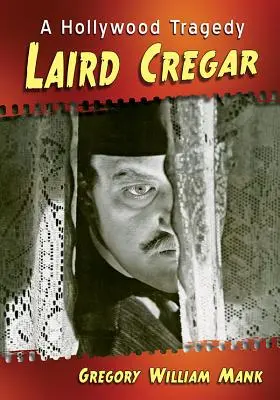 Laird Cregar: O tragedie hollywoodiană - Laird Cregar: A Hollywood Tragedy