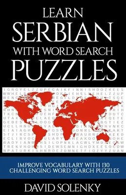 Învățați limba sârbă cu puzzle-uri de căutare a cuvintelor: Învățați vocabularul limbii sârbe cu puzzle-uri provocatoare de căutare a cuvintelor pentru toate vârstele - Learn Serbian with Word Search Puzzles: Learn Serbian Language Vocabulary with Challenging Word Find Puzzles for All Ages