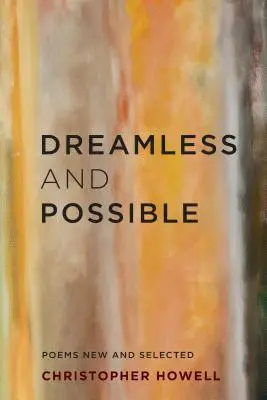 Fără vis și posibil: Poeme noi și selectate - Dreamless and Possible: Poems New and Selected