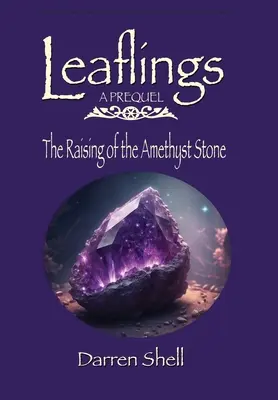 Ridicarea pietrei de ametist (The Raising of the Amethyst Stone): Un prequel Leaflings - The Raising of the Amethyst Stone: A Leaflings Prequel