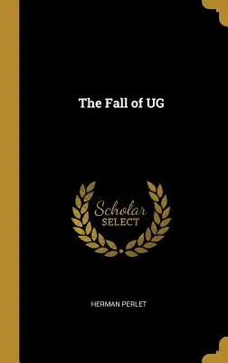 Căderea UG - The Fall of UG