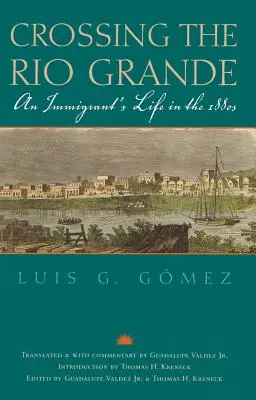 Crossing the Rio Grande: Viața unui imigrant în anii 1880 [An Immigrant's Life in the 1880s - Crossing the Rio Grande: An Immigrant's Life in the 1880s