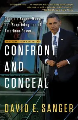 Confruntarea și ascunderea: Războaiele secrete ale lui Obama și utilizarea surprinzătoare a puterii americane - Confront and Conceal: Obama's Secret Wars and Surprising Use of American Power
