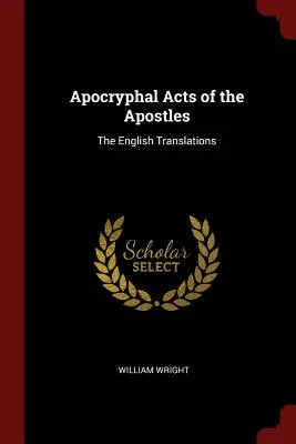 Faptele apocrife ale apostolilor: Traducerile în limba engleză - Apocryphal Acts of the Apostles: The English Translations
