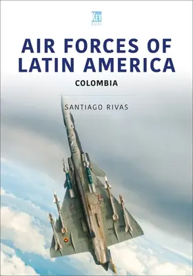 Forțele aeriene din America Latină: Columbia - Air Forces of Latin America: Colombia