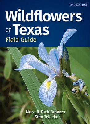 Ghidul de teren al florilor sălbatice din Texas - Wildflowers of Texas Field Guide