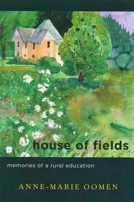 House of Fields: Memoriile unei educații rurale - House of Fields: Memories of a Rural Education