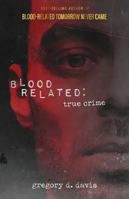 Legate de sânge: Crime adevărate - Blood Related: True Crime