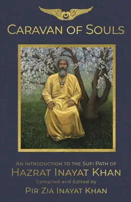 Caravana sufletelor: O introducere în calea sufi a lui Hazrat Inayat Khan - Caravan of Souls: An Introduction to the Sufi Path of Hazrat Inayat Khan
