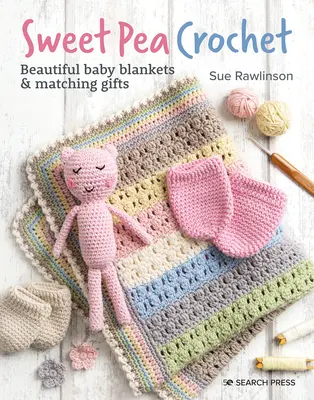 Sweet Pea Crochet: 20 de pături frumoase pentru bebeluși și cadouri asortate - Sweet Pea Crochet: 20 Beautiful Baby Blankets & Matching Gifts