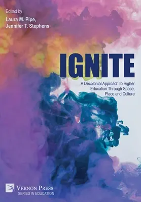 Ignite: O abordare decolonială a învățământului superior prin spațiu, loc și cultură - Ignite: A Decolonial Approach to Higher Education Through Space, Place and Culture