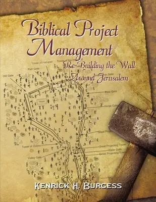 Managementul proiectelor biblice: Reconstruirea zidului din jurul Ierusalimului - Biblical Project Management: Re-Building the Wall Around Jerusalem