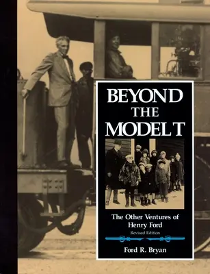 Dincolo de modelul T: Celelalte aventuri ale lui Henry Ford - Beyond the Model T: The Other Ventures of Henry Ford