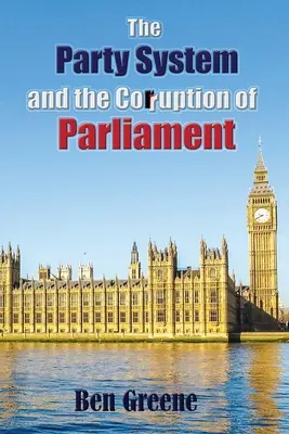 Sistemul de partide și corupția din Parlament (The Party System and the Corruption of Parliament) - The Party System and the Corruption of Parliament