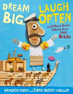 Dream Big, Laugh Often: Și alte sfaturi minunate din Biblie - Dream Big, Laugh Often: And More Great Advice from the Bible