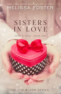 Surori îndrăgostite: Dragoste în floare: Snow Sisters, Cartea 1 - Sisters in Love: Love in Bloom: Snow Sisters, Book 1
