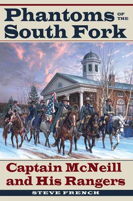 Fantomele de la South Fork: Căpitanul McNeill și rangerii săi - Phantoms of the South Fork: Captain McNeill and His Rangers