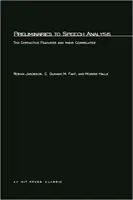 Preliminarii la analiza vorbirii: Caracteristicile distinctive și corelațiile lor - Preliminaries to Speech Analysis: The Distinctive Features and Their Correlates