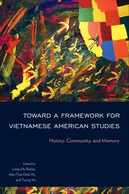 Toward a Framework for Vietnamese American Studies: Istorie, comunitate și memorie - Toward a Framework for Vietnamese American Studies: History, Community, and Memory
