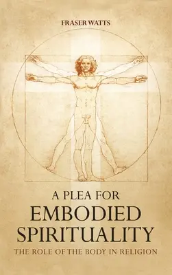 O pledoarie pentru spiritualitatea încorporată - A Plea for Embodied Spirituality