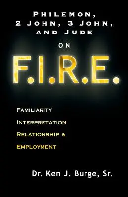 Filimon, 2 Ioan, 3 Ioan și Iuda pe F.I.R.E.: Familiaritate, interpretare, relație și angajare - Philemon, 2 John, 3 John, and Jude on F.I.R.E.: Familiarity, Interpretation, Relationship, & Employment