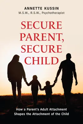 Părinte sigur, copil sigur: Cum atașamentul unui părinte adult modelează securitatea copilului Volumul 40 - Secure Parent, Secure Child: How a Parent's Adult Attachment Shapes the Security of the Child Volume 40