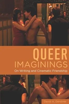 Queer Imaginings: Despre scris și prietenia cinematografică - Queer Imaginings: On Writing and Cinematic Friendship