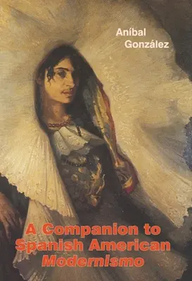 Un tovarăș al modernismului hispano-american - A Companion to Spanish American Modernismo