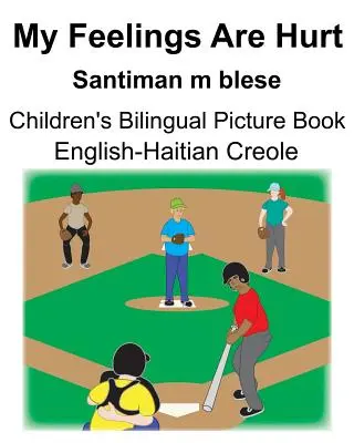 English-Haitian Creole My Feelings Are Hurt/Santiman m blese Carte ilustrată bilingvă pentru copii - English-Haitian Creole My Feelings Are Hurt/Santiman m blese Children's Bilingual Picture Book