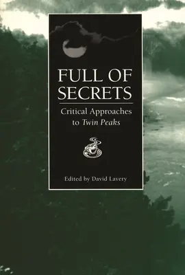 Full of Secrets: Abordări critice la Twin Peaks - Full of Secrets: Critical Approaches to Twin Peaks