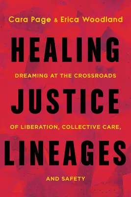 Liniile justiției vindecătoare: Visând la răscrucea dintre eliberare, îngrijire colectivă și siguranță - Healing Justice Lineages: Dreaming at the Crossroads of Liberation, Collective Care, and Safety