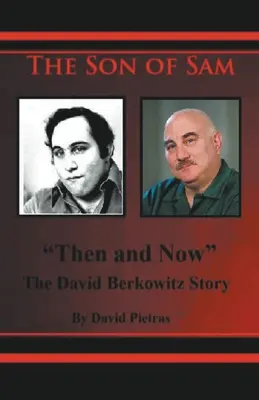 The Son of Sam Then and Now Povestea lui David Berkowitz - The Son of Sam Then and Now The David Berkowitz Story