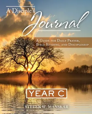 Jurnalul unui discipol: Un ghid pentru rugăciunea zilnică, citirea Bibliei și discipolat Anul C - A Disciple's Journal: A Guide for Daily Prayer, Bible Reading, and Discipleship Year C