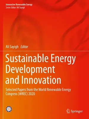 Dezvoltarea și inovarea în domeniul energiei durabile: Lucrări selectate de la Congresul mondial privind energia regenerabilă (Wrec) 2020 - Sustainable Energy Development and Innovation: Selected Papers from the World Renewable Energy Congress (Wrec) 2020