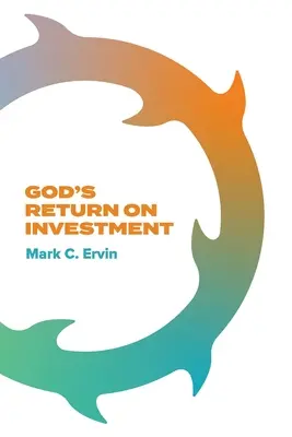 Randamentul investiției lui Dumnezeu - God's Return on Investment