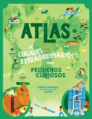 Atlas de Lugares Extraordinarios Para Pequeos Curiosos / Atlas de locuri extraordinare pentru a descoperi lumea - Atlas de Lugares Extraordinarios Para Pequeos Curiosos / Atlas of Extraordinary Places to Discover the World