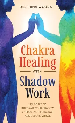 Vindecarea chakrelor cu munca umbrelor - Chakra Healing with Shadow Work