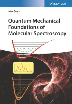 Fundamentele mecanicii cuantice ale spectroscopiei moleculare - Quantum Mechanical Foundations of Molecular Spectroscopy