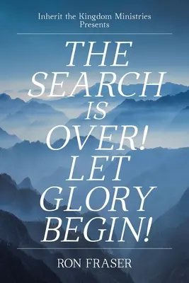 Căutarea a luat sfârșit! Să înceapă gloria! - The Search Is Over!: Let Glory Begin!