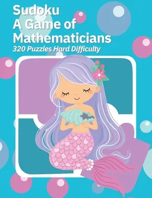 Sudoku A Game of Mathematicians 320 de puzzle-uri cu dificultate ridicată - Sudoku A Game of Mathematicians 320 Puzzles Hard Difficulty