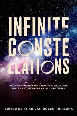 Constelații infinite: O antologie a identității, culturii și conjuncțiilor speculative - Infinite Constellations: An Anthology of Identity, Culture, and Speculative Conjunctions