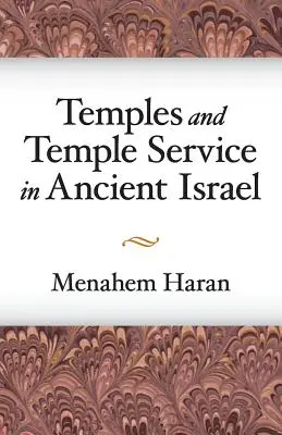 Temple și serviciul templului în Israelul antic: O anchetă asupra fenomenelor cultului biblic și a cadrului istoric al școlii preoțești: An Inquiry Into Biblical Cult Phenomena and the Historical Setting of the Priestly School - Temples and Temple-Service in Ancient Israel: An Inquiry Into Biblical Cult Phenomena and the Historical Setting of the Priestly School