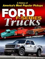 Ford F-Series Trucks: 1948-Prezent: O istorie a celor mai populare pick-up-uri din America - Ford F-Series Trucks: 1948-Present: A History of America's Most Popular Pickups