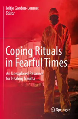 Ritualuri de coping în vremuri de frică: O resursă neexplorată pentru vindecarea traumei - Coping Rituals in Fearful Times: An Unexplored Resource for Healing Trauma